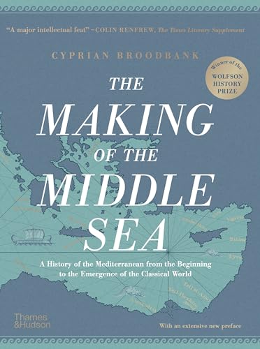 The Making of the Middle Sea: A History of the Mediterranean from the Beginning to the Emergence of the Classical World von Thames & Hudson Ltd