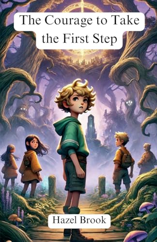 The Courage to Take the First Step (Personal Growth and Development) von The Good Child Bookstore