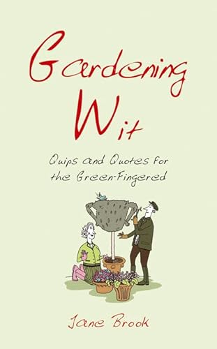 Gardening Wit: Quips and Quotes for the Green-fingered