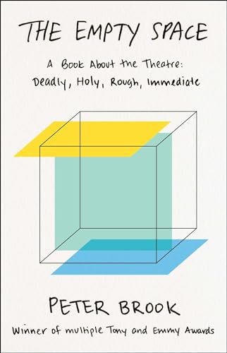 The Empty Space: A Book About the Theatre: Deadly, Holy, Rough, Immediate