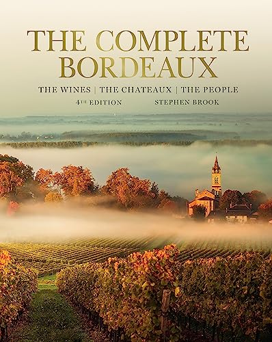 Complete Bordeaux: 4th edition: 4th edition: The Wines, The Chateaux, The People von Mitchell Beazley