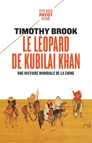 Le léopard de Kubilai Khan: Une histoire mondiale de la Chine