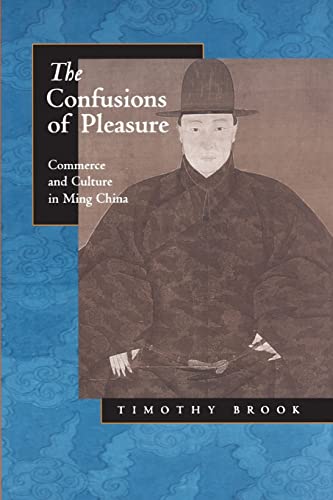 The Confusions of Pleasure: Commerce and Culture in Ming China