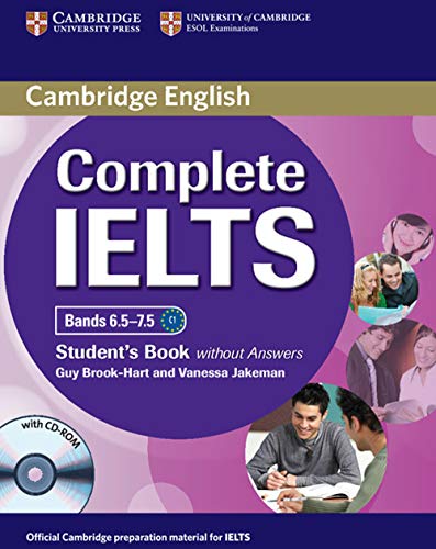 Complete IELTS Bands 6.5-7.5 Student's Book without Answers with CD-ROM Complete IELTS Bands 6.5-7.5 Student's Book without Answers with CD-ROM