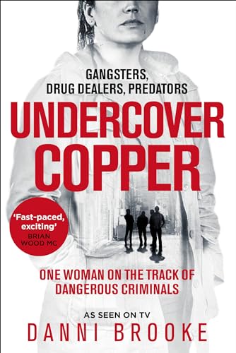 Undercover Copper: One Woman on the Track of Dangerous Criminals Undercover Copper: One Woman on the Track of Dangerous Criminals