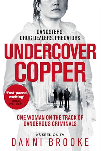 Undercover Copper: One Woman on the Track of Dangerous Criminals