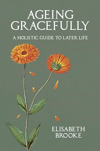 Ageing Gracefully: A Holistic Guide to Later Life von Aeon Books