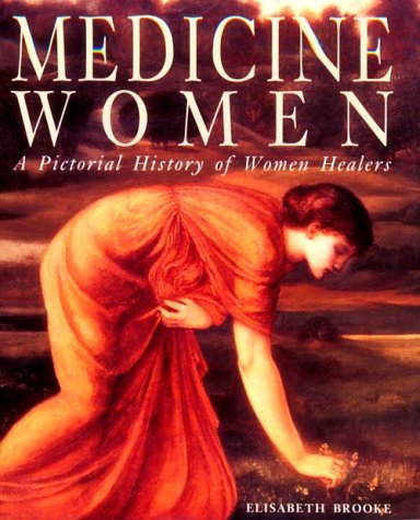 Medicine Women: A Pictorial History of Women Healers