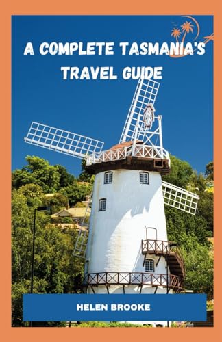 A Complete Tasmania's Travel Guide von Independently published