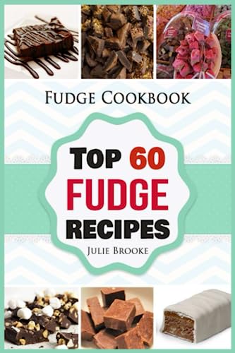 Fudge Cookbook: Top 60 Fudge Recipes (cookbook, recipes, paleo, vegan, healthy, free, easy) (fudge, cookbook, recipes, paleo, vegan, healthy, free, easy) von CreateSpace Independent Publishing Platform
