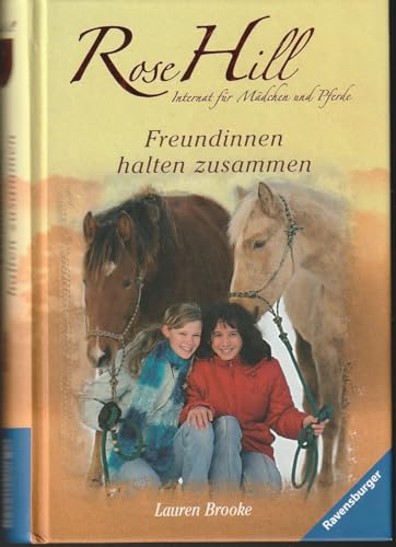 Freundinnen halten zusammen: Internat für Mädchen und Pferde (Rose Hill, Band 4)