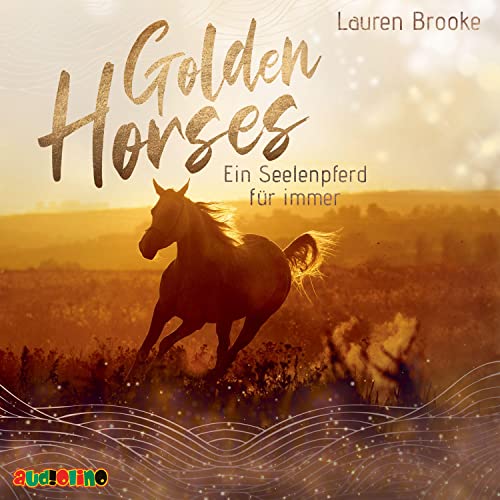 Golden Horses (1): Ein Seelenpferd für immer