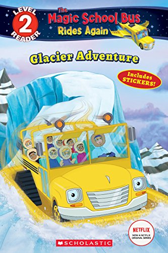 Glacier Adventure (Magic School Bus Rides Again, Level 2 Reader)