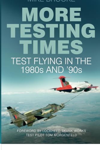 More Testing Times: Test Flying in the 1980s and '90s von The History Press