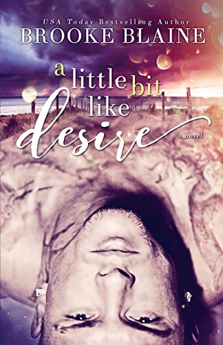 A Little Bit Like Desire (South Haven, Band 2) von CREATESPACE