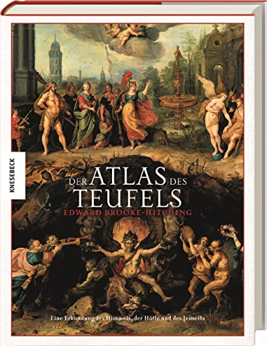 Der Atlas des Teufels: Eine Erkundung des Himmels, der Hölle und des Jenseits Der Atlas des Teufels: Eine Erkundung des Himmels, der Hölle und des Jenseits