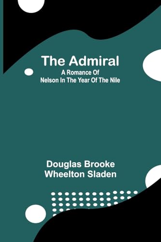 The Admiral: A Romance of Nelson in the Year of the Nile von Alpha Edition