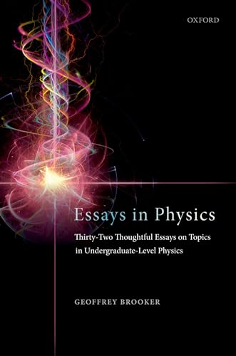 Essays in Physics: Thirty-Two Thoughtful Essays on Topics in Undergraduate-Level Physics von Oxford University Press