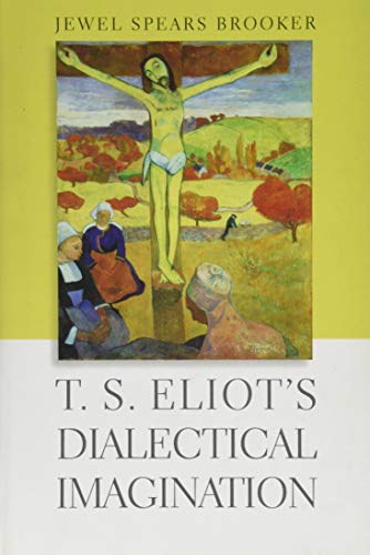 T. S. Eliot's Dialectical Imagination (Hopkins Studies in Modernism) von Johns Hopkins University Press