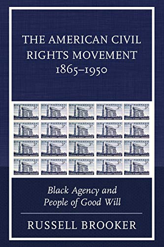 The American Civil Rights Movement 1865–1950: Black Agency and People of Good Will von Lexington Books