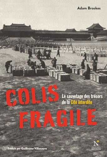 Colis fragile: Le sauvetage des trésors de la Cité interdite Colis fragile: Le sauvetage des trésors de la Cité interdite von Nevicata