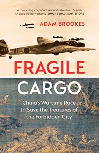 Fragile Cargo: China’s Wartime Race to Save the Treasures of the Forbidden City von Chatto & Windus