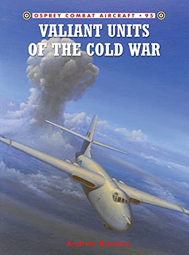 Valiant Units of the Cold War (Combat Aircraft, Band 95)