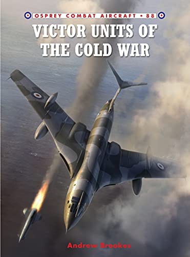 Victor Units of the Cold War (Combat Aircraft, Band 88)
