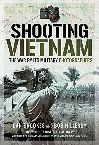 Shooting Vietnam: Reflections on the War by Its Military Photographers