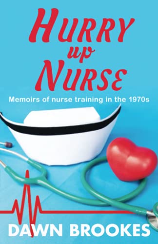 Hurry up Nurse: Memoirs of nurse training in the 1970s von Oakwood Publishing