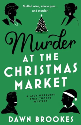 Murder at the Christmas Market (A Lady Marjorie Snellthorpe Mystery, Band 3) von Storm Publishing