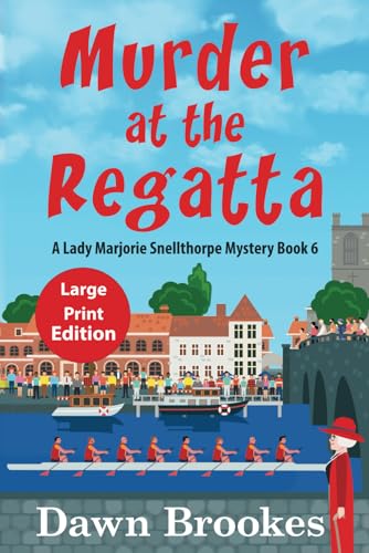 Murder at the Regatta Large Print Edition (A Lady Marjorie Snellthorpe Mystery Large Print Edition, Band 6) von Oakwood Publishing