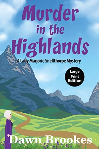 Murder in the Highlands Large Print Edition (A Lady Marjorie Snellthorpe Mystery Large Print Edition, Band 2)