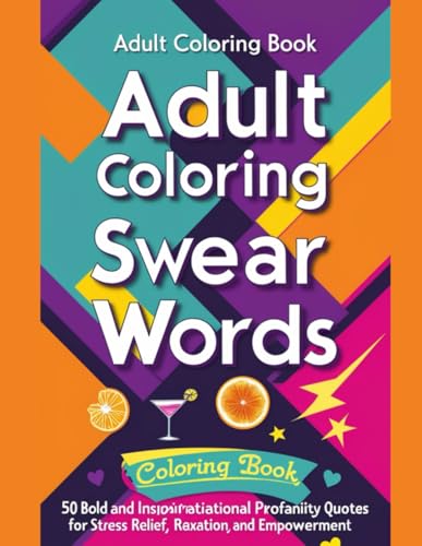 Adult Coloring Swear Words: Bringing Humor and Relaxation & Stress Relief Coloring Book von Independently published