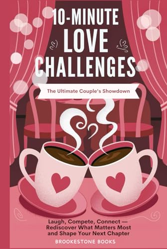 10-Minute Love Challenges: The Ultimate Couple's Showdown: Laugh, Compete, Connect-Rediscover What Matters Most and Create Your Next Chapter: A Valentine's Day Couple's Quiz and Bucket List Book von Thriving Beyond Labels