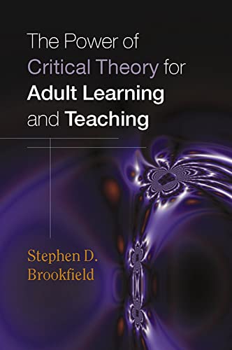 The power of critical theory for adult learning and teaching The power of critical theory for adult learning and teaching von Open University Press