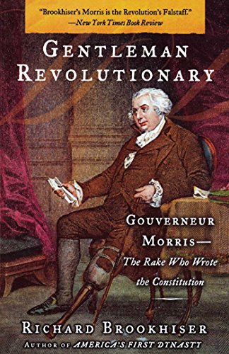 Gentleman Revolutionary: Gouverneur Morris, the Rake Who Wrote the Constitution von Free Press