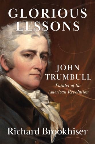 Glorious Lessons: John Trumbull, Painter of the American Revolution von Yale University Press
