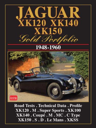 Jaguar XK120 XK140 XK150 Gold Portfolio 1948-1960: Road test Book: Jaguar Xk 120 / 140 / 150 Gold Portfolio 1948-60