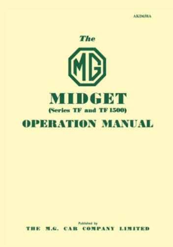 The MG Midget (series TF and TF 1500) Operation Manual: AKD658A (Mg Owners' Handbook: Mg Midget Tf & Tf1500)