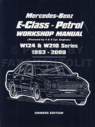 Mercedes-Benz E-Class - Petrol Workshop Manual W124 & W210 Series 1993-2000 Owners Edition: Owners Manual
