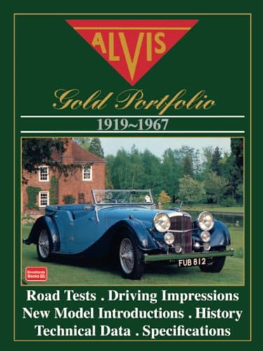 ALVIS 1919-1967 GOLD PORTFOLIO: Road Test Book: A Collection of Road Tests, Intros, Special Coachwork, Technical and Performance Data and Historical Section von Brooklands Books Ltd.