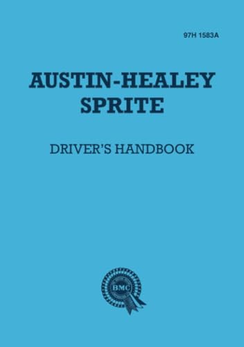 Austin-Healey Sprite Drivers Handbook: 97H1583A: Instruments and Controls, Driving Instructions and Maintenance for the Frog-eye Sprite (Official Handbooks) von Brooklands Books