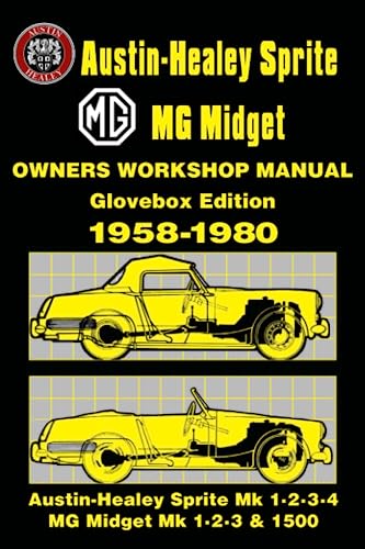 Austin-Healey Sprite MG Midget 1958-1980 Owners Workshop Manual: Glovebox Edition: This Do-it-yourself Manual Was Written for the Owner Who Wishes to ... of the Servicing and Repairs to His Vehicle Austin-Healey Sprite MG Midget 1958-1980 Owners Workshop Manual: Glovebox Edition: This Do-it-yourself Manual Was Written for the Owner Who Wishes to ... of the Servicing and Repairs to His Vehicle