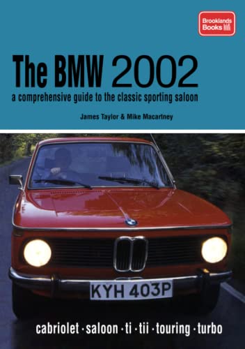 BMW 2002 A Comprehensive Guide to the Classic Sporting Saloon: cabriolet . saloon . ti . tii . touring . turbo