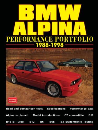 BMW ALPINA 1988-1998 PERFORMANCE PORTFOLIO: Road Test Book: A Collection of Road and Comparison Tests and Technical Data