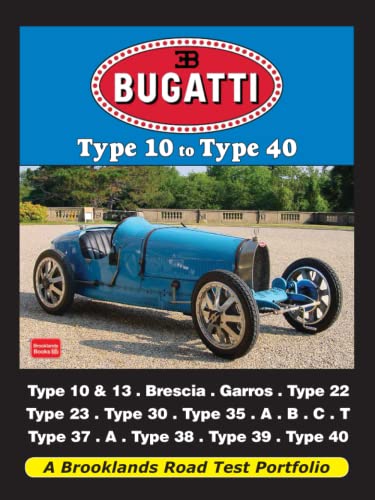 Bugatti Type 10 to Type 40: Road Test Book: A Brooklands Road Test Portfolio von Brooklands Books Ltd.