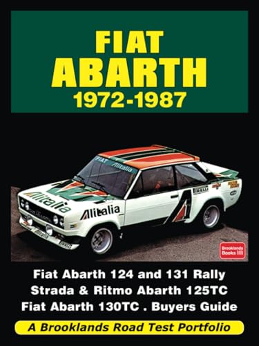 Fiat Abarth 1972-1987: Road Test Book: A Brooklands Road Test Portfolio Fiat Abarth 1972-1987: Road Test Book: A Brooklands Road Test Portfolio