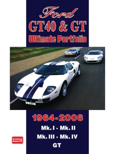 Ford GT40 & GT Ultimate Portfolio 1964-2006: Road Test Book Ford GT40 & GT Ultimate Portfolio 1964-2006: Road Test Book