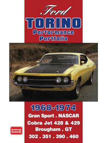 Ford Torino Perfomance Portfolio 1968-1974: Road Test Book: Gran Sport, NASCAR, Cobra Jet 428 and 429, Brougham, GT, 351, 390, 460 (Performance Portfolio) von Brand: Brooklands Books Ltd